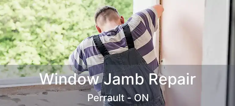  Window Jamb Repair Perrault - ON