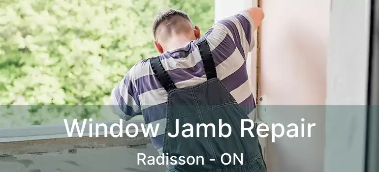  Window Jamb Repair Radisson - ON