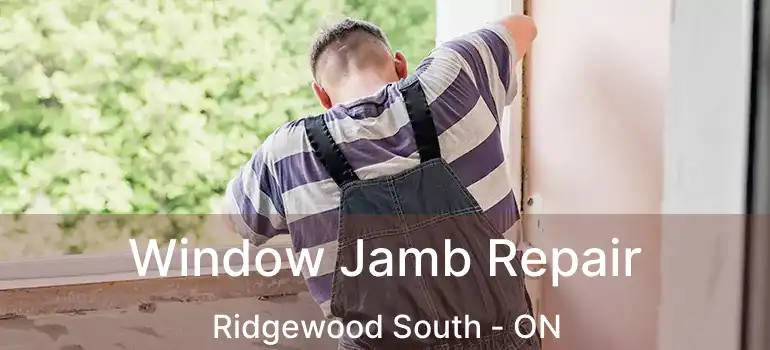  Window Jamb Repair Ridgewood South - ON