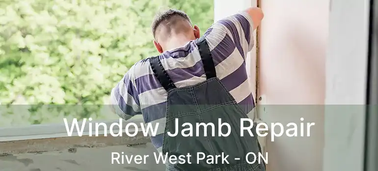  Window Jamb Repair River West Park - ON