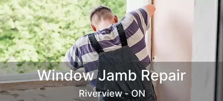  Window Jamb Repair Riverview - ON
