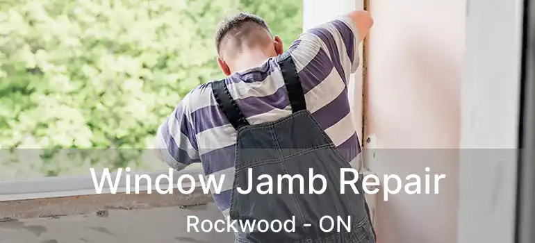  Window Jamb Repair Rockwood - ON