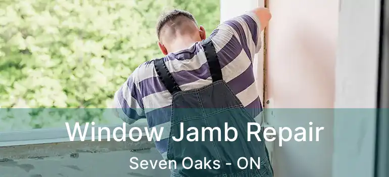  Window Jamb Repair Seven Oaks - ON