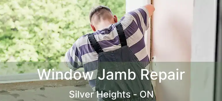  Window Jamb Repair Silver Heights - ON