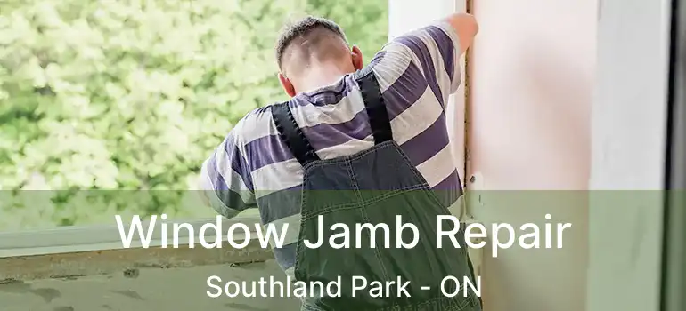  Window Jamb Repair Southland Park - ON