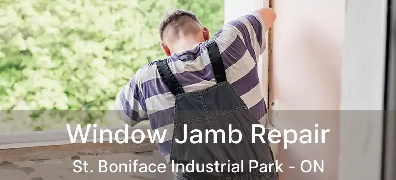  Window Jamb Repair St. Boniface Industrial Park - ON