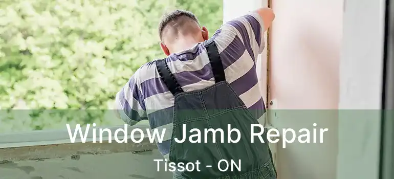  Window Jamb Repair Tissot - ON