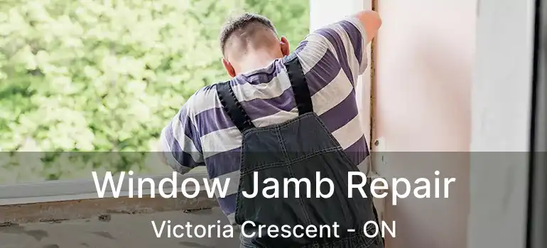  Window Jamb Repair Victoria Crescent - ON
