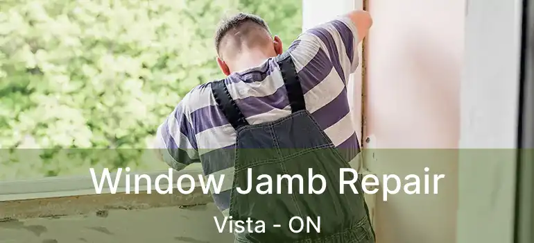  Window Jamb Repair Vista - ON