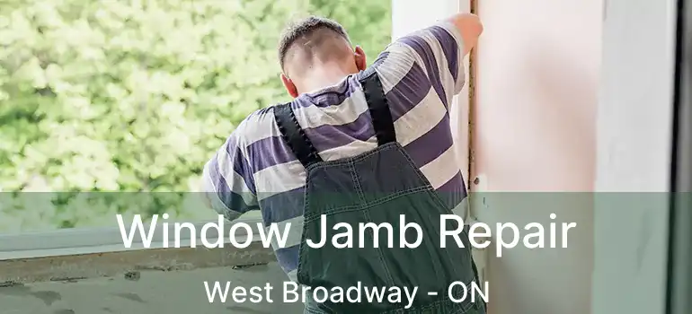  Window Jamb Repair West Broadway - ON