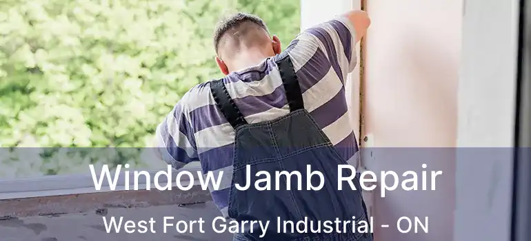  Window Jamb Repair West Fort Garry Industrial - ON