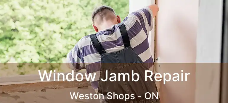  Window Jamb Repair Weston Shops - ON