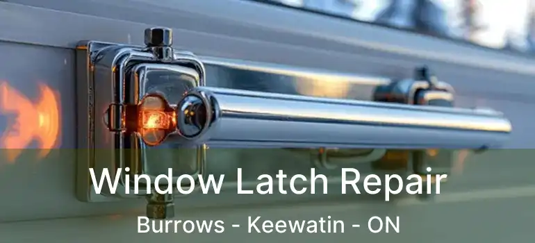  Window Latch Repair Burrows - Keewatin - ON