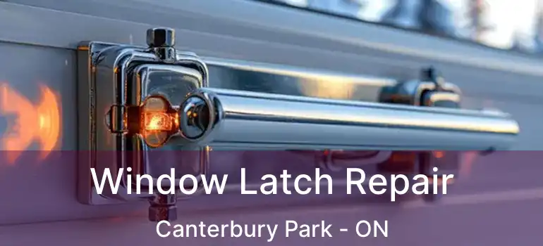  Window Latch Repair Canterbury Park - ON