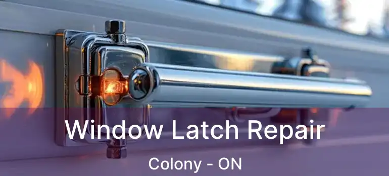  Window Latch Repair Colony - ON