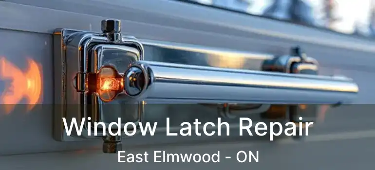  Window Latch Repair East Elmwood - ON