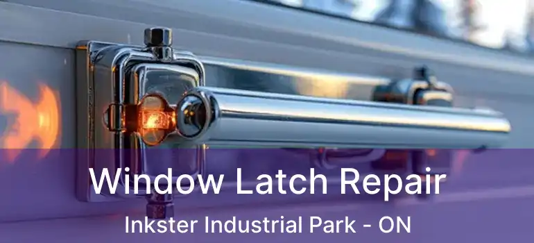  Window Latch Repair Inkster Industrial Park - ON