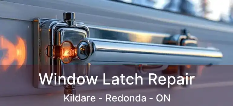  Window Latch Repair Kildare - Redonda - ON