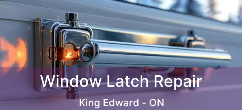  Window Latch Repair King Edward - ON