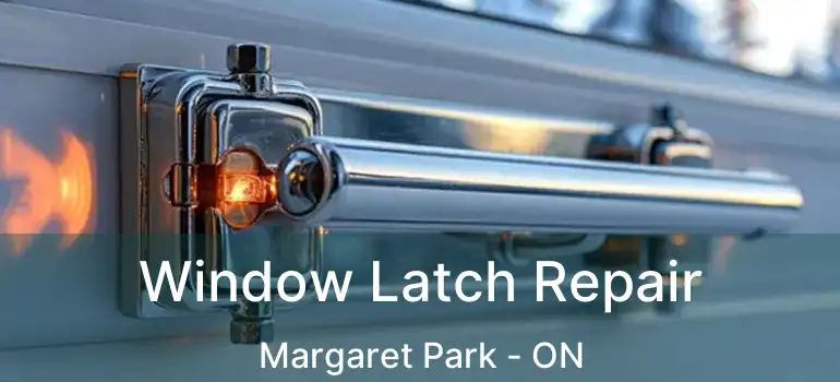  Window Latch Repair Margaret Park - ON
