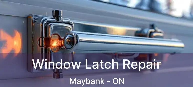  Window Latch Repair Maybank - ON