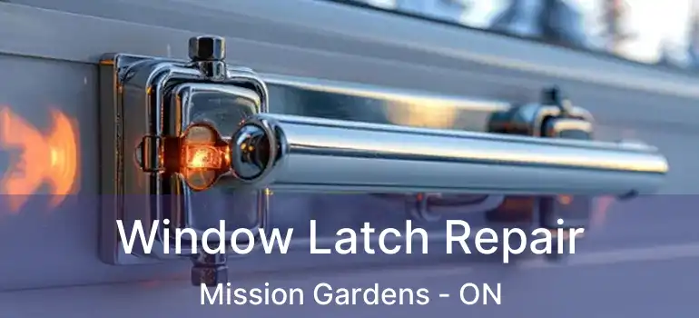  Window Latch Repair Mission Gardens - ON
