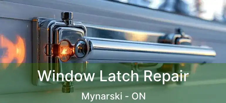  Window Latch Repair Mynarski - ON