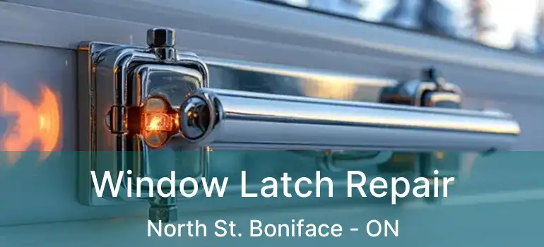  Window Latch Repair North St. Boniface - ON