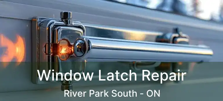  Window Latch Repair River Park South - ON