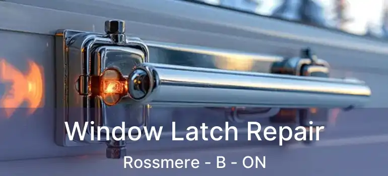  Window Latch Repair Rossmere - B - ON