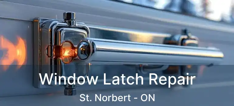  Window Latch Repair St. Norbert - ON