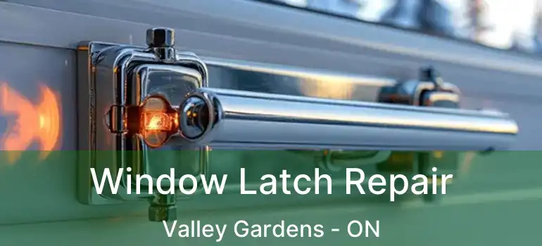  Window Latch Repair Valley Gardens - ON