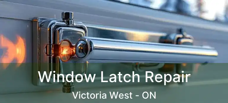  Window Latch Repair Victoria West - ON