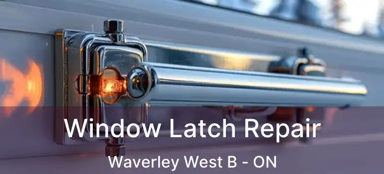  Window Latch Repair Waverley West B - ON