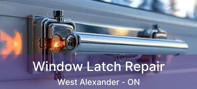  Window Latch Repair West Alexander - ON