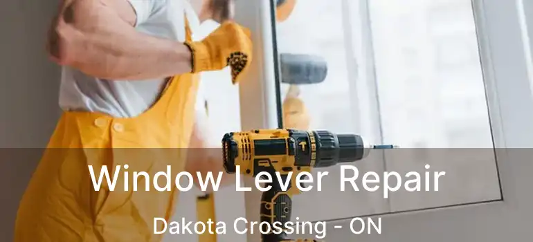  Window Lever Repair Dakota Crossing - ON