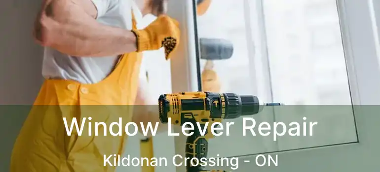  Window Lever Repair Kildonan Crossing - ON