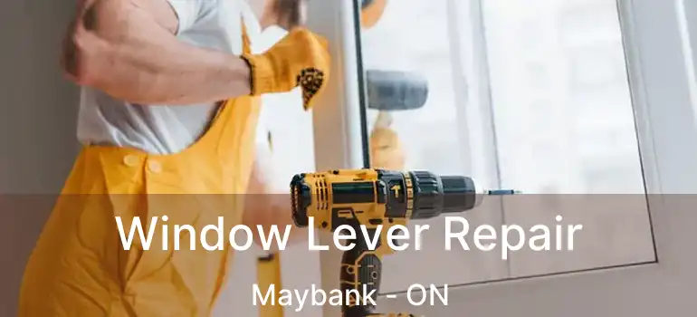  Window Lever Repair Maybank - ON