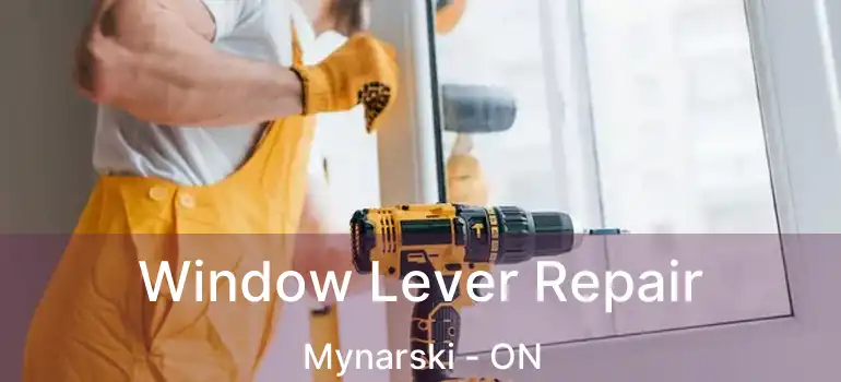  Window Lever Repair Mynarski - ON