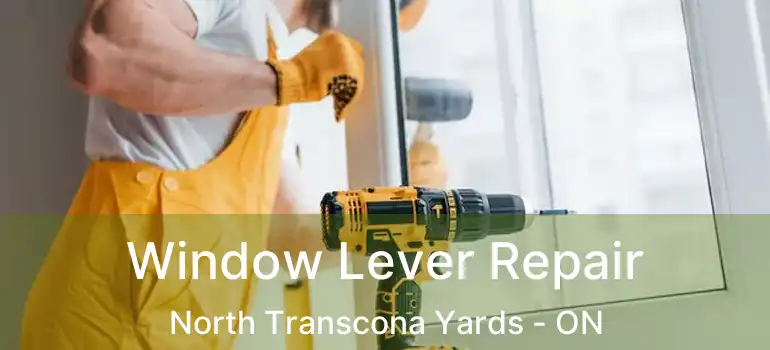  Window Lever Repair North Transcona Yards - ON