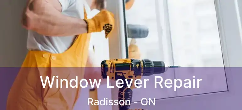  Window Lever Repair Radisson - ON