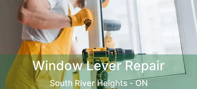  Window Lever Repair South River Heights - ON
