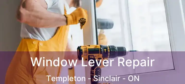  Window Lever Repair Templeton - Sinclair - ON