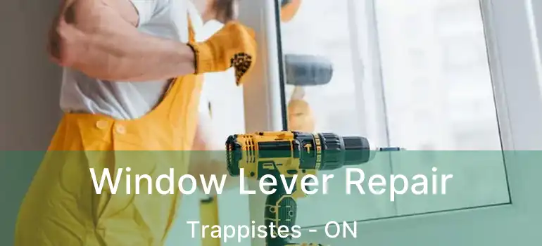  Window Lever Repair Trappistes - ON