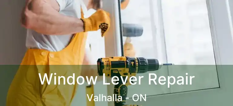  Window Lever Repair Valhalla - ON