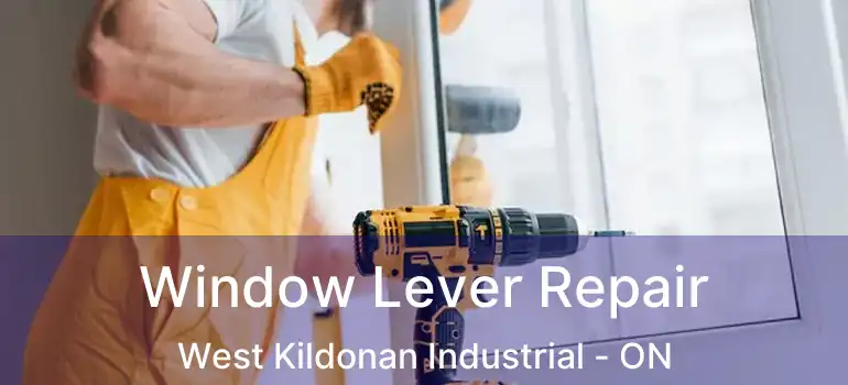  Window Lever Repair West Kildonan Industrial - ON