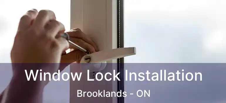  Window Lock Installation Brooklands - ON