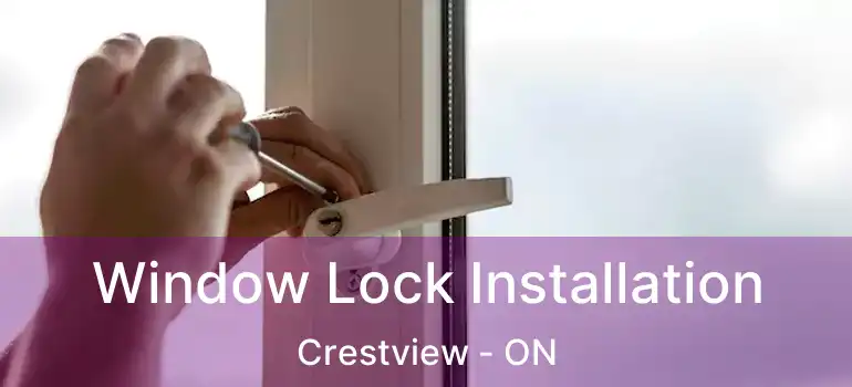  Window Lock Installation Crestview - ON