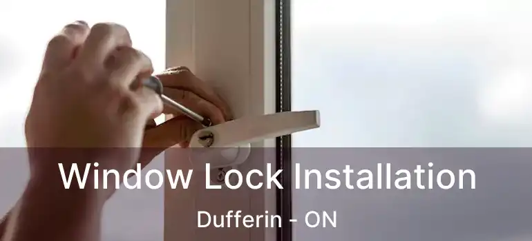  Window Lock Installation Dufferin - ON