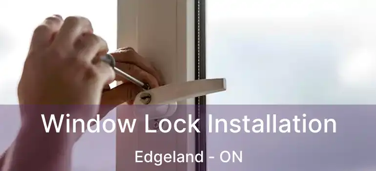  Window Lock Installation Edgeland - ON